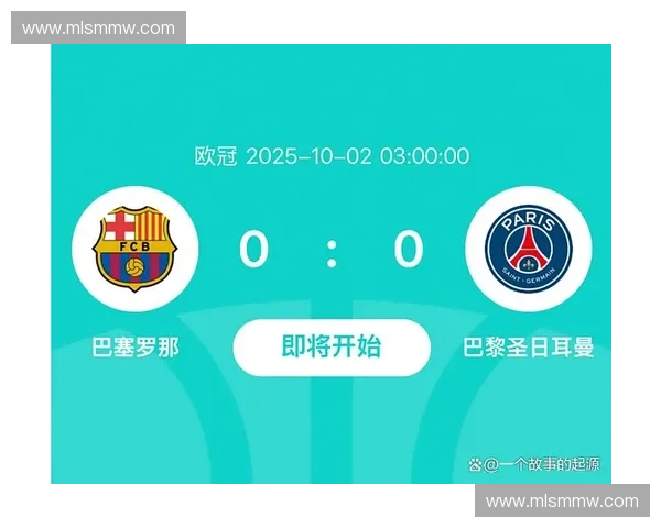 巴黎对阵巴萨激战预告 两队巅峰对决引爆欧冠赛事热潮 巴黎对阵巴萨激战预告 两队巅峰对决引爆欧冠赛事热潮